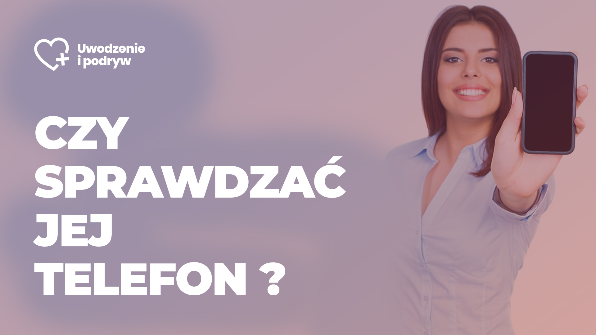 Sprawdzanie telefonu kobiecie - jak wpływa to na waszą relację.