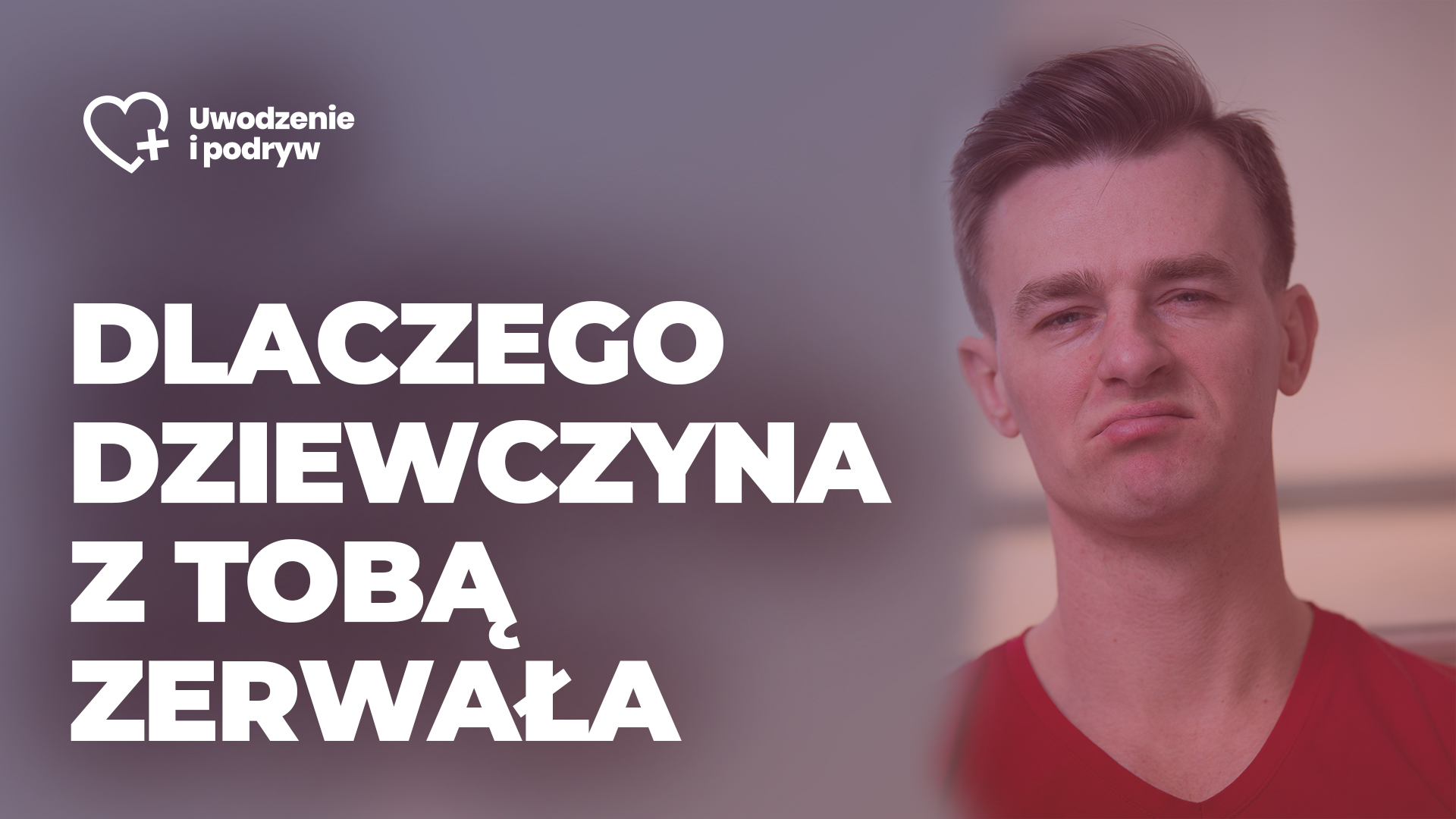 Dlaczego ona z Tobą zerwała