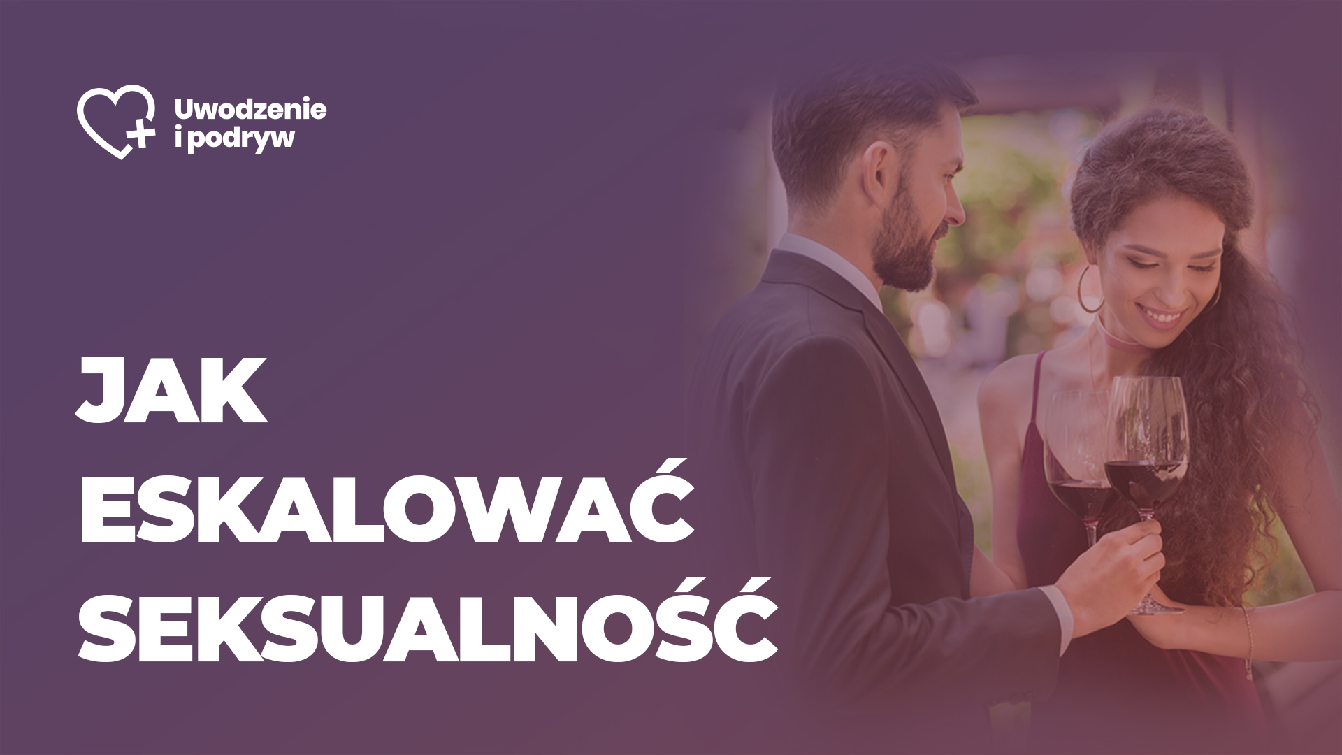 Jak eskalować seksualność na randce