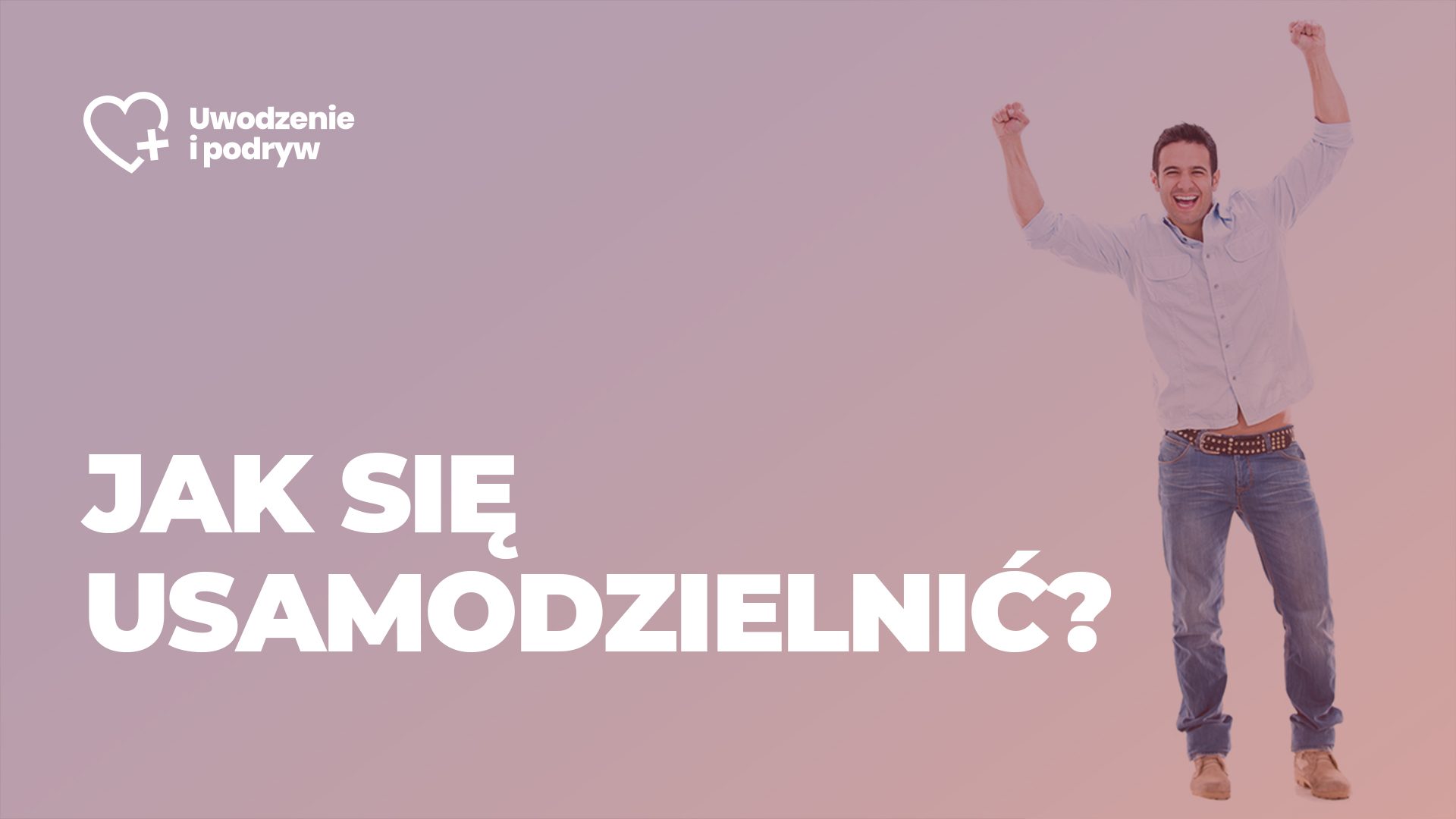 Jak być samodzielnym